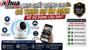 camera-dahua-wifi-co-thuc-su-on-dinh-de-su-dung-lau-dai