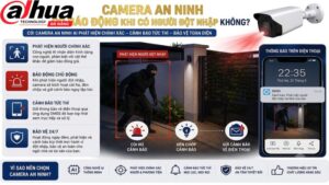 camera-dahua-co-bao-dong-khi-co-nguoi-dot-nhap-khong
