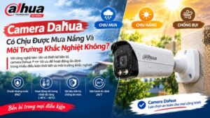 camera-dahua-co-chiu-duoc-mua-nang-va-moi-truong-khac-nghiet-khong