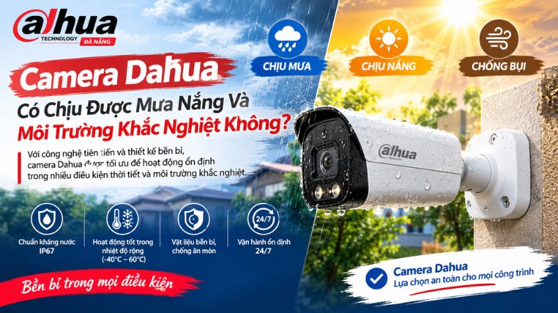 camera-dahua-co-chiu-duoc-mua-nang-va-moi-truong-khac-nghiet-khong