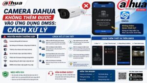 camera-dahua-khong-them-duoc-vao-ung-dung-dmss-cach-xu-ly